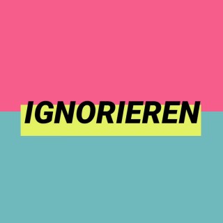 Ignorieren