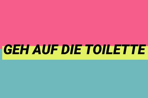 Geh auf die Toilette